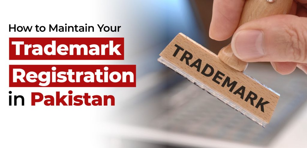 How to Maintain Your Trademark Registration in Pakistan
